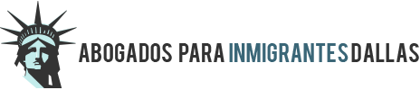 Abogados Para Inmigrantes Dallas
